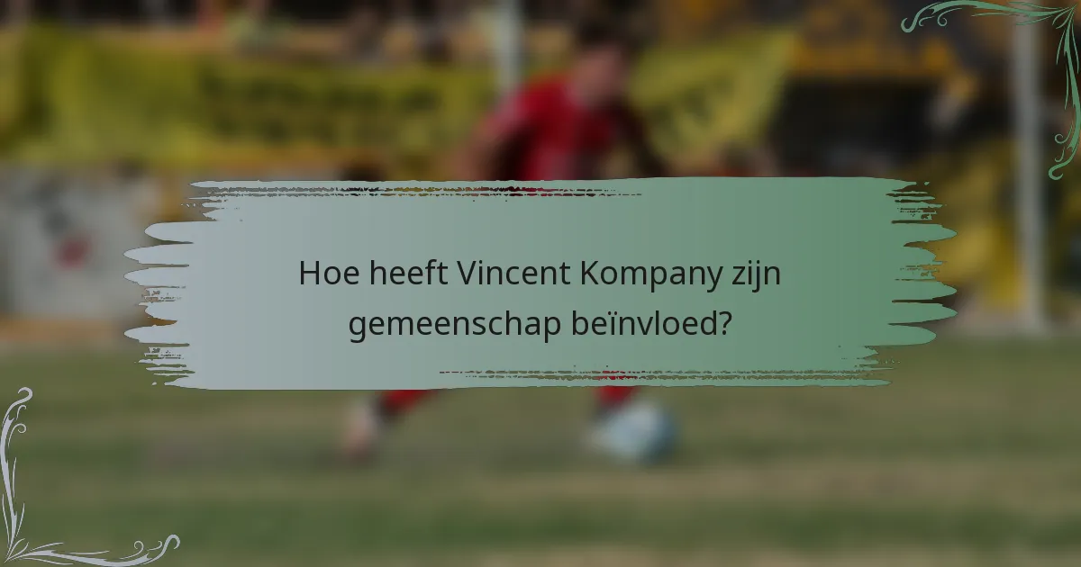 Hoe heeft Vincent Kompany zijn gemeenschap beïnvloed?